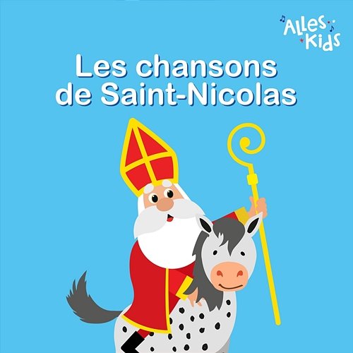 Les chansons de Saint-Nicolas Alles Kids, Sinterklaasliedjes Alles Kids, Kinderliedjes Om Mee Te Zingen
