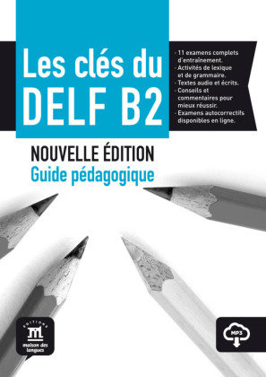 Les clés du nouveau DELF B2. Nouvelle édition. Guide pédagogique + MP3 Klett Sprachen Gmbh