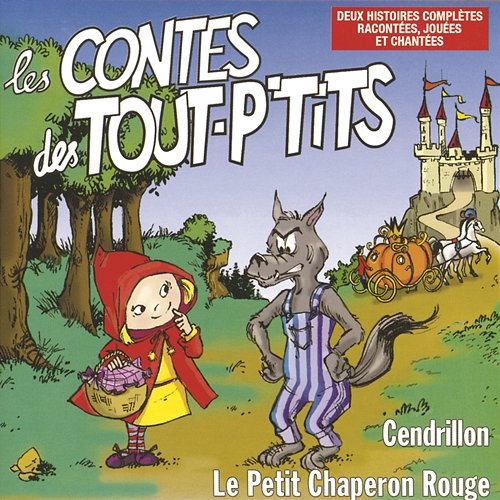 Les contes des Tout P'Tits : Le Petit Chaperon Rouge et Cendrillon Le Top des Tout P'Tits