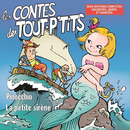 Les Contes des Tout P'tits : Pinocchio et La Petite Sirène Le Top des Tout P'Tits