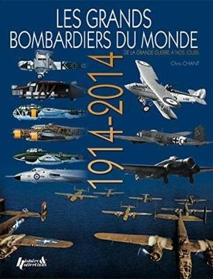 Les Grands Bombardiers Du Monde: 1914-2014 Chant Chris