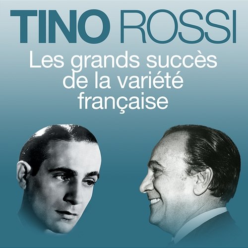 Les grands succès de la variété française Tino Rossi