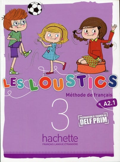 Les Loustics 3, język francuski, podręcznik, poziom A2.1 Opracowanie zbiorowe