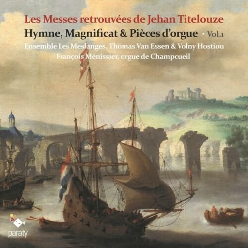 Les Messes Retrouvees De Jehan Titelouze. Volume 1 Ensemble Les Meslanges