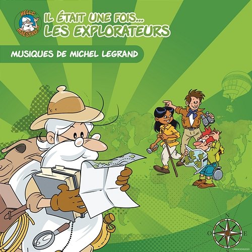 Les musiques de "Il était une fois les Explorateurs" (bande originale de la série) Michel Legrand, Hello Maestro