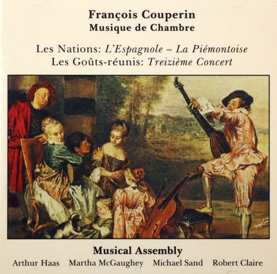 Les Nations	 ?L?Espagnole? and ?La Piémontoise? and from Les Gouts-réunis	 ?Treizieme Concert?.	 Musical Assembly (original instruments) Various Artists