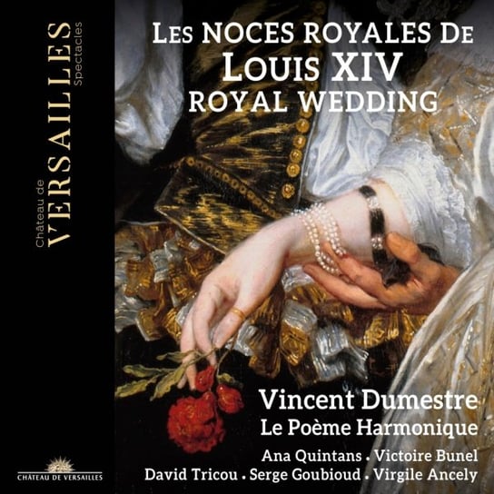 Les noces royales de Louis XIV Le Poeme Harmonique