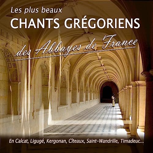 Les Plus Beaux Chants Gr?Goriens Des Abbayes De France Various Artists