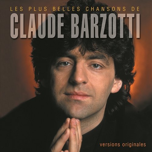 Les plus belles chansons de Claude Barzotti Claude Barzotti