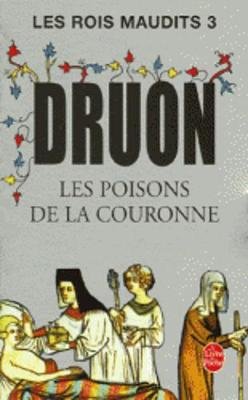 LES POISONS DE LA COURONNE Druon Maurice