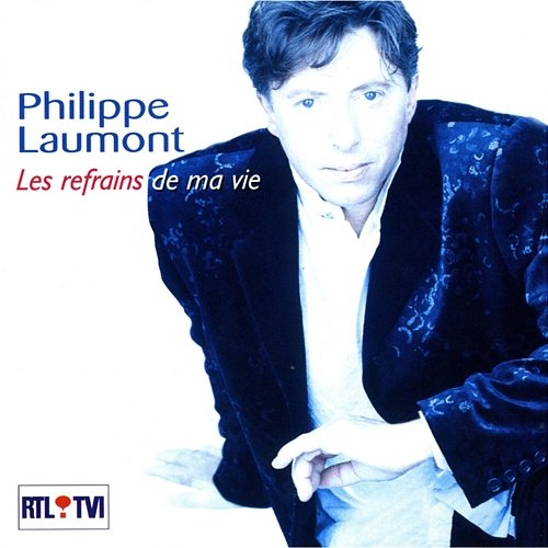 Les refrains de ma vie Philippe Laumont
