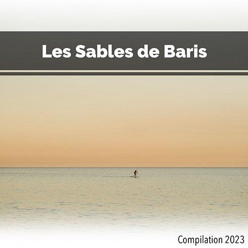 Les Sables de Baris Compilation 2023 John Toso, Mauro Rawn, Benny Montaquila Dj