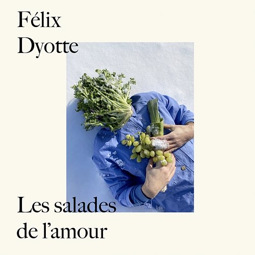 Les salades de l'amour Félix Dyotte