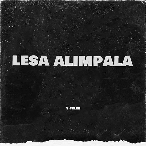 Lesa Alimpala Y Celeb feat. Chile Breezy