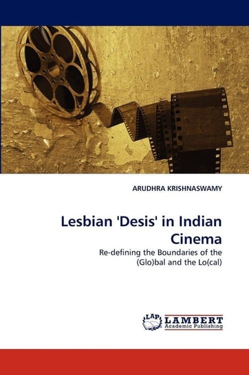 Lesbian 'Desis' in Indian Cinema KRISHNASWAMY ARUDHRA