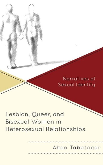 Lesbian, Queer, and Bisexual Women in Heterosexual Relationships Tabatabai Ahoo