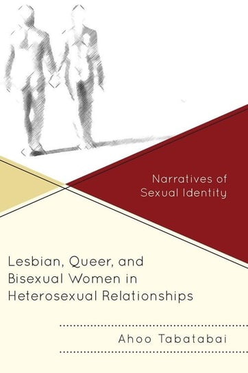 Lesbian, Queer, and Bisexual Women in Heterosexual Relationships Tabatabai Ahoo