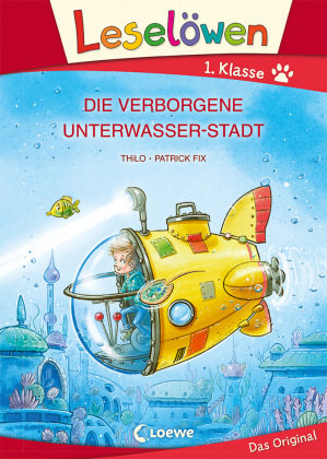 Leselöwen 1. Klasse - Die verborgene Unterwasser-Stadt (Großbuchstabenausgabe) Loewe Verlag