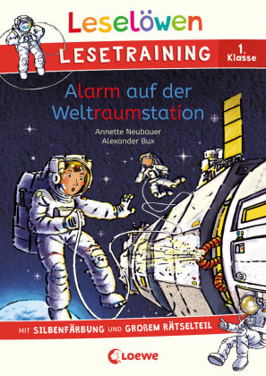 Leselöwen Lesetraining 1. Klasse - Alarm auf der Weltraumstation Loewe Verlag