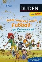 Leseprofi - Total verrückt nach Fußball. Die Matsch-Kicker, 1. Klasse Stehr Sabine