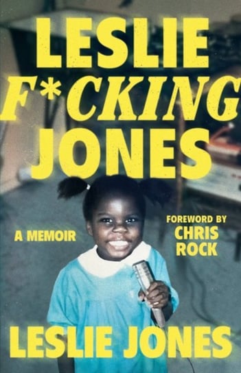 Leslie F*cking Jones: A Memoir Leslie Jones