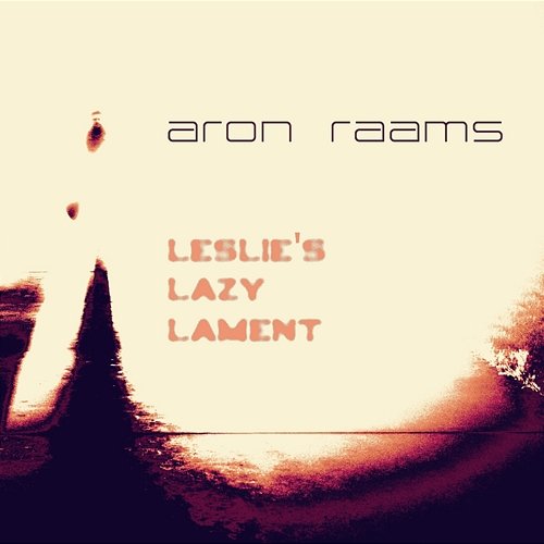 Leslie's Lazy Lament Aron Raams