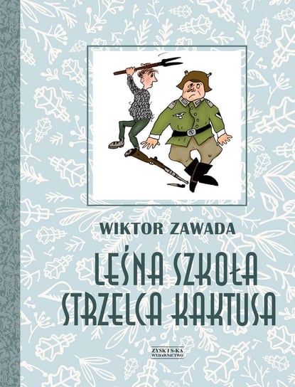 Leśna szkoła strzelca Kaktusa. Kaktusy z zielonej ulicy. Tom 3 Zawada Wiktor