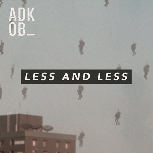 Less & Less A.D.K.O.B