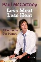 Less Meat, Less Heat - A Recipe For Our Planet Mccartney Paul
