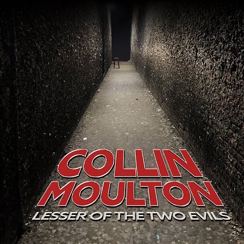 Lesser of the Two Evils Collin Moulton