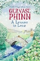 Lesson In Love: A Little Village School Novel (Book 4) Phinn Gervase