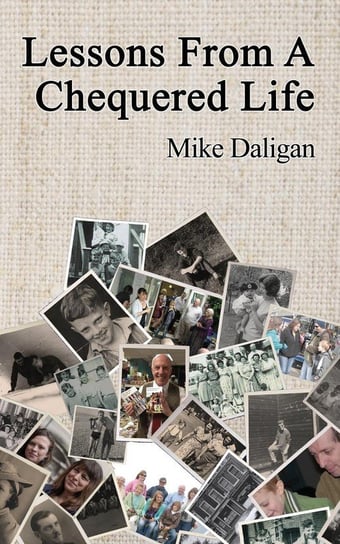 Lessons From A Chequered Life Daligan Mike