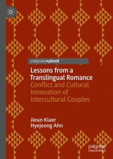 Lessons from a Translingual Romance: Conflict and Cultural Innovation of Intercultural Couples Kiaer Jieun