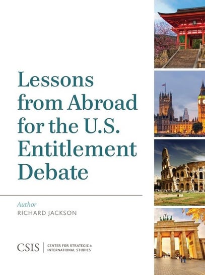 Lessons from Abroad for the U.S. Entitlement Debate Jackson Richard