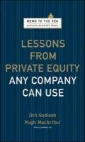 Lessons from Private Equity Any Company Can Use Gadiesh Orit, Macarthur Hugh