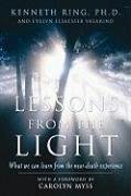 Lessons from the Light: What We Can Learn from the Near-Death Experience Ring Kenneth, Valarino Evelyn Elsaesser