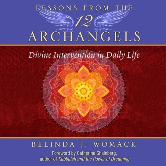Lessons from the Twelve Archangels Shainberg Catherine, Womack Belinda J.