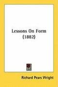 Lessons on Form (1882) Wright Richard Pears