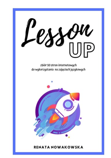 LessonUp - zbiór 50 stron internetowych do wykorzystania na zajęciach językowych Nowakowska Renata