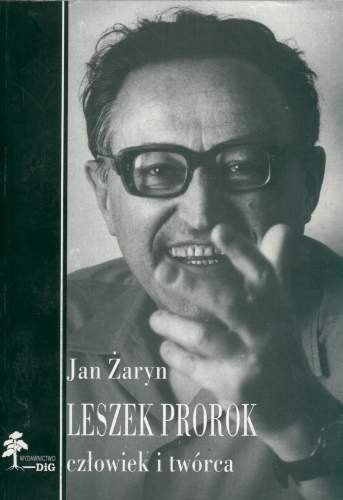 Leszek Prorok - Człowiek i Twórca Żaryn Jan