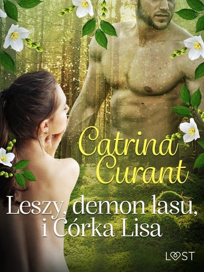 Leszy, demon lasu, i Córka Lisa – słowiańska eko-erotyka Curant Catrina