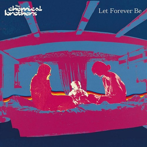 Let Forever Be The Chemical Brothers