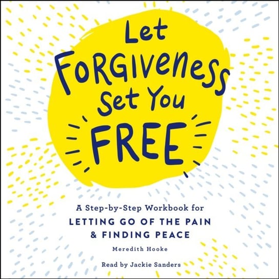 Let Forgiveness Set You Free Hooke Meredith