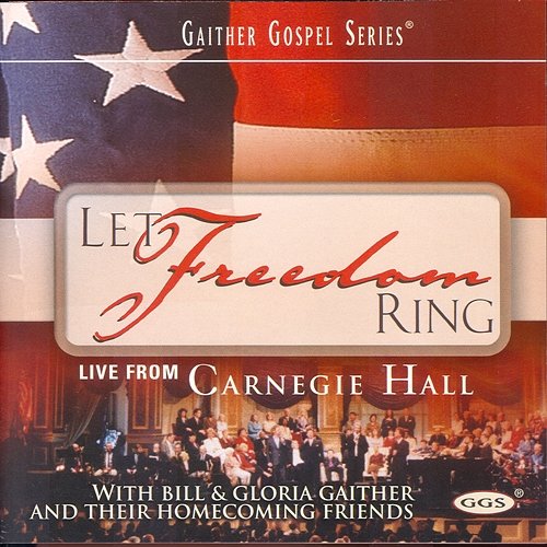 Let Freedom Ring Bill & Gloria Gaither