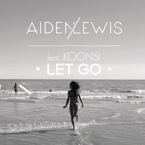 Let Go Aiden Lewis feat. Koonsi