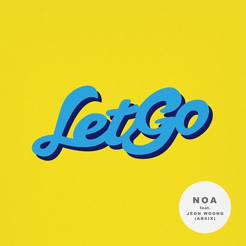 Let Go NOA feat. JEON WOONG