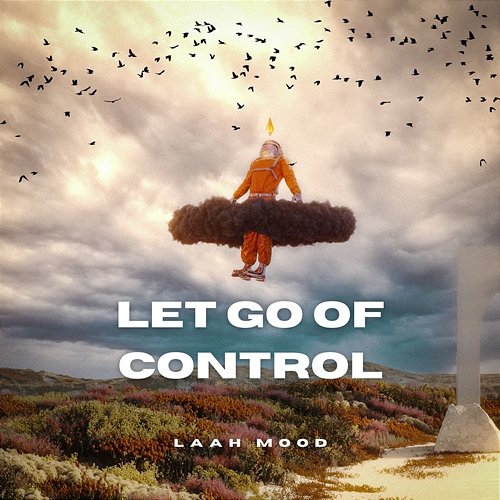 let go of control LAAH MOOD