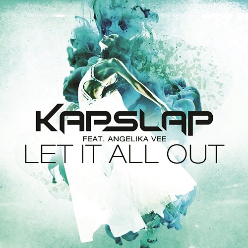 Let It All Out Kap Slap feat. Angelika Vee