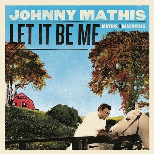 Let It Be Me - Mathis In Nashville Johnny Mathis