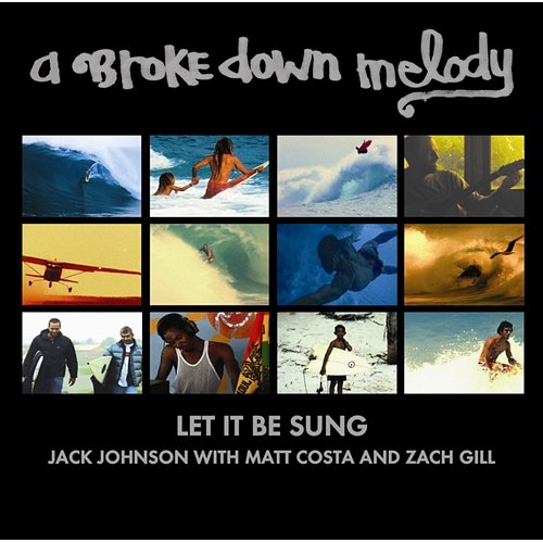 Let It Be Sung Jack Johnson, Matt Costa feat. Zach Gill, Dan Lebowitz, Steve Adams